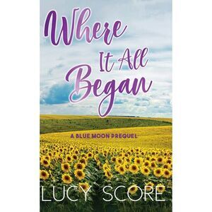 Where It All Began -- Lucy Score